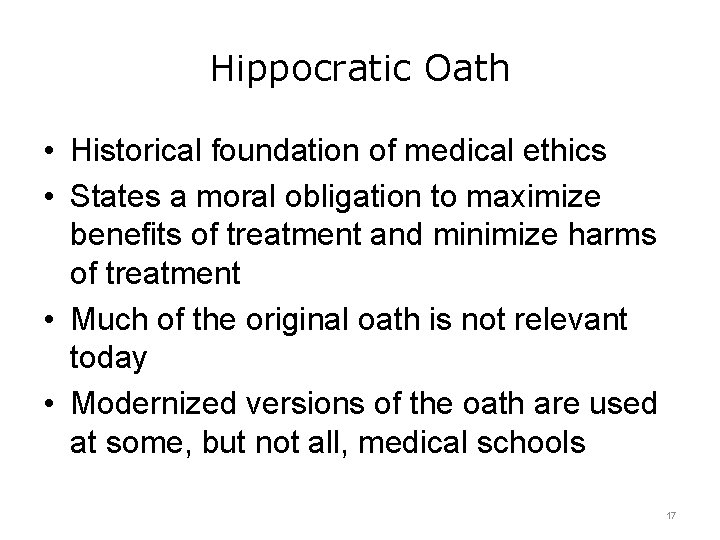 Hippocratic Oath • Historical foundation of medical ethics • States a moral obligation to