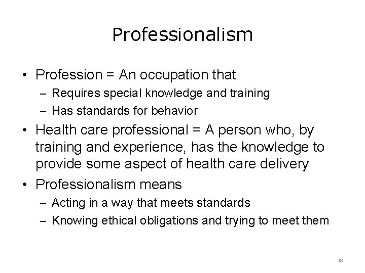 Professionalism • Profession = An occupation that – Requires special knowledge and training –