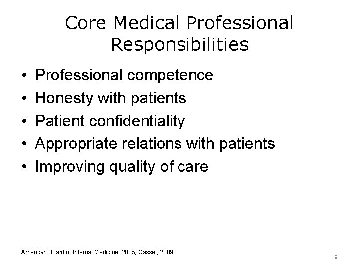 Core Medical Professional Responsibilities • • • Professional competence Honesty with patients Patient confidentiality