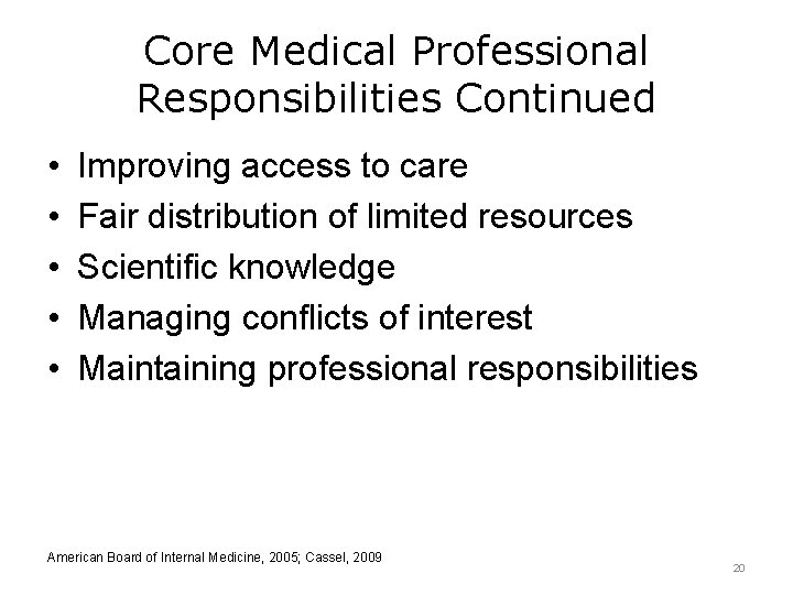 Core Medical Professional Responsibilities Continued • • • Improving access to care Fair distribution