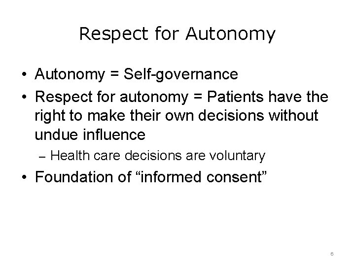 Respect for Autonomy • Autonomy = Self-governance • Respect for autonomy = Patients have