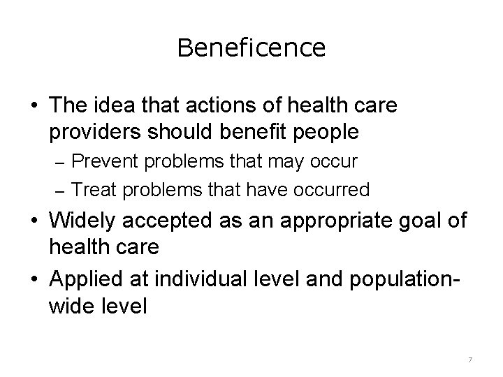 Beneficence • The idea that actions of health care providers should benefit people –