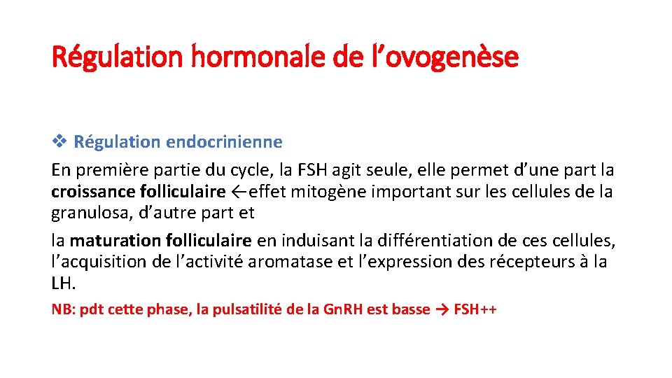 Régulation hormonale de l’ovogenèse v Régulation endocrinienne En première partie du cycle, la FSH