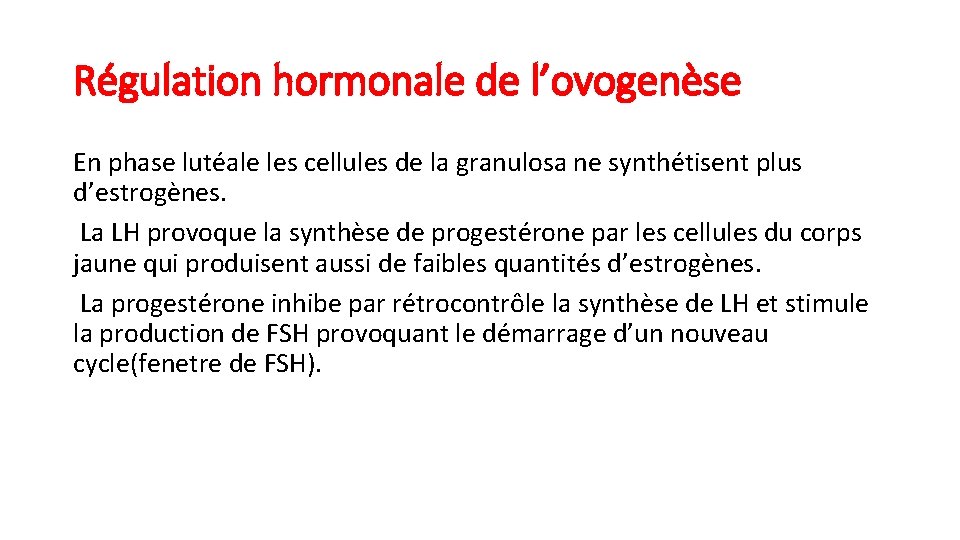 Régulation hormonale de l’ovogenèse En phase lutéale les cellules de la granulosa ne synthétisent