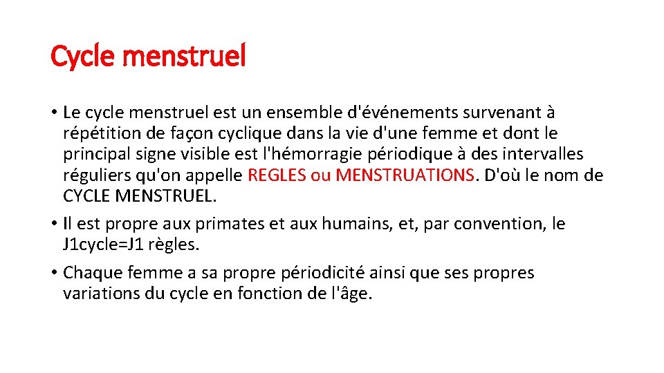 Cycle menstruel • Le cycle menstruel est un ensemble d'événements survenant à répétition de