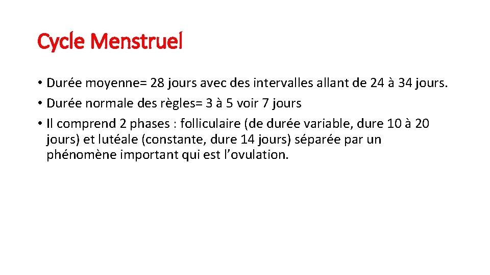 Cycle Menstruel • Durée moyenne= 28 jours avec des intervalles allant de 24 à