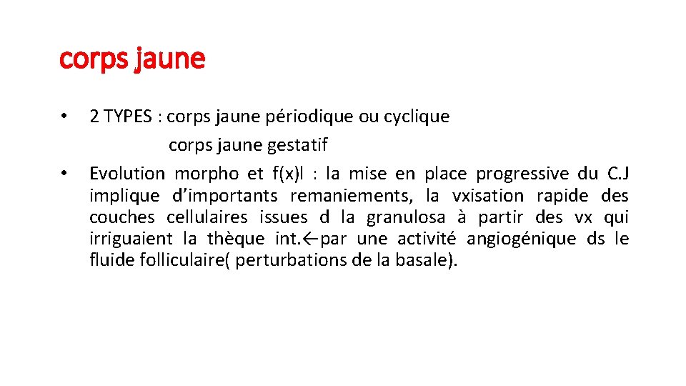 corps jaune • • 2 TYPES : corps jaune périodique ou cyclique corps jaune