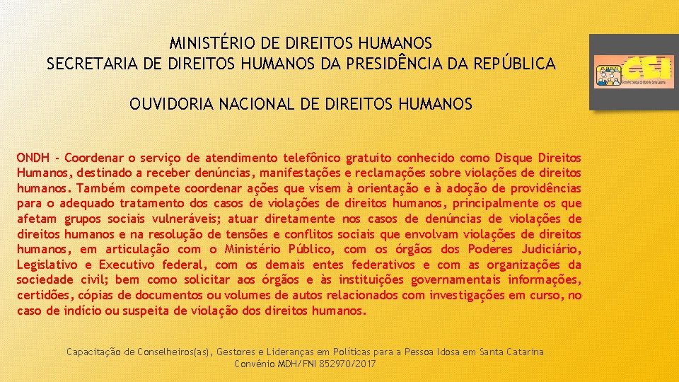MINISTÉRIO DE DIREITOS HUMANOS SECRETARIA DE DIREITOS HUMANOS DA PRESIDÊNCIA DA REPÚBLICA OUVIDORIA NACIONAL