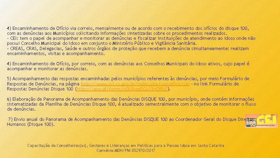 4) Encaminhamento de Ofício via correio, mensalmente ou de acordo com o recebimento dos