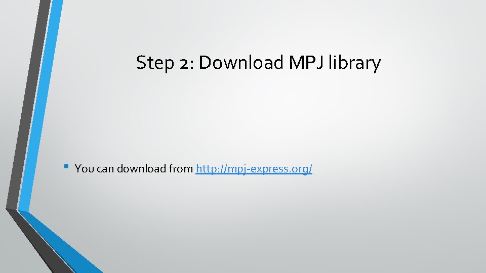 Step 2: Download MPJ library • You can download from http: //mpj-express. org/ 