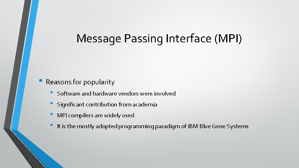 Message Passing Interface (MPI) • Reasons for popularity • • Software and hardware vendors