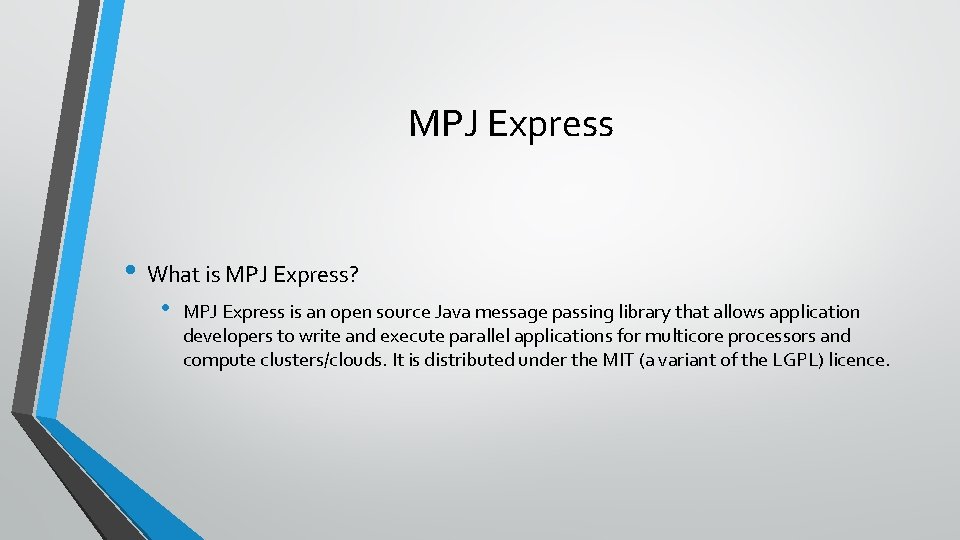MPJ Express • What is MPJ Express? • MPJ Express is an open source