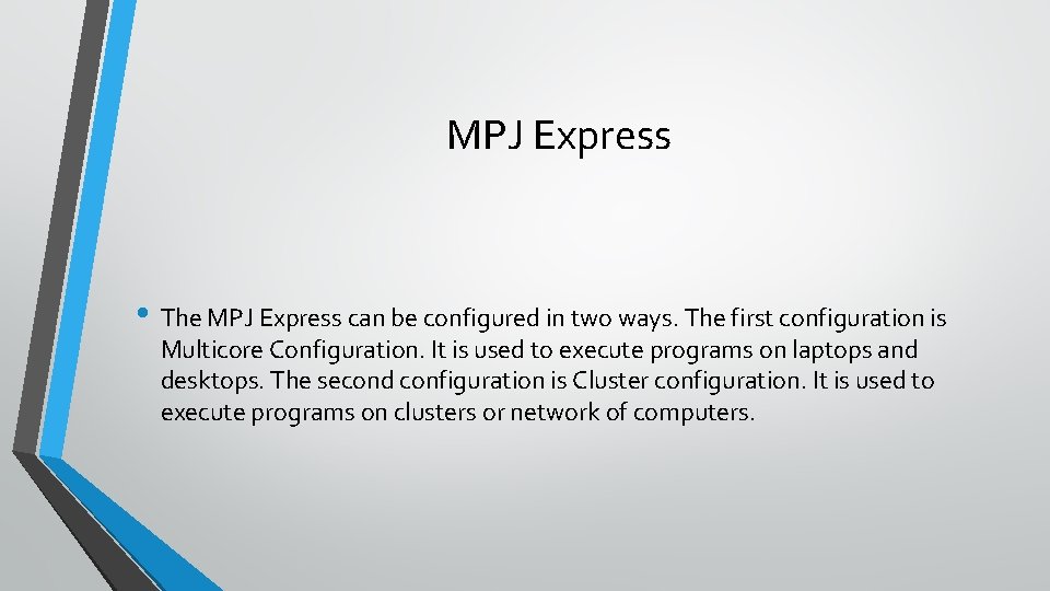 MPJ Express • The MPJ Express can be configured in two ways. The first