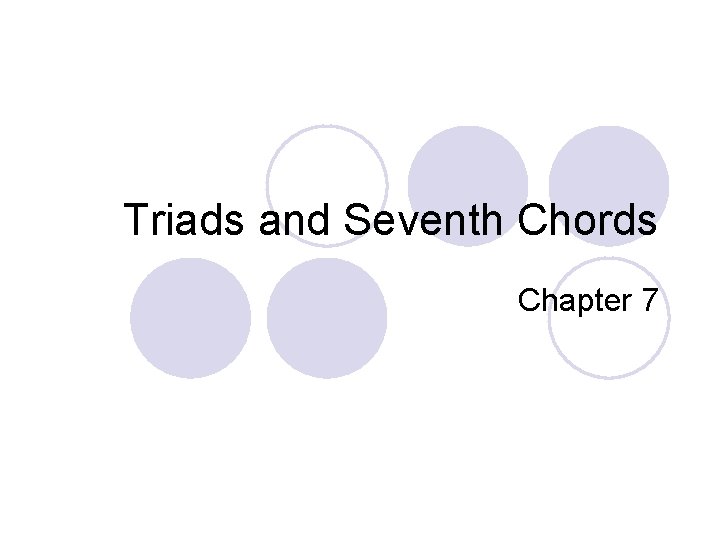 Triads and Seventh Chords Chapter 7 