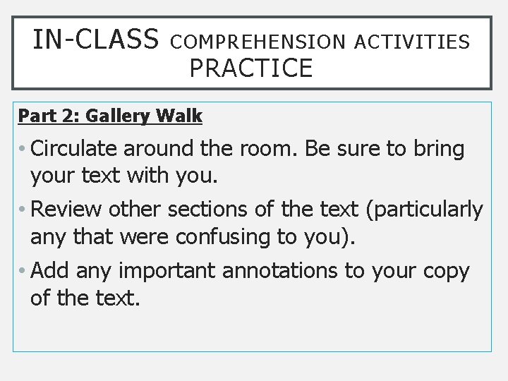 IN-CLASS COMPREHENSION ACTIVITIES PRACTICE Part 2: Gallery Walk • Circulate around the room. Be