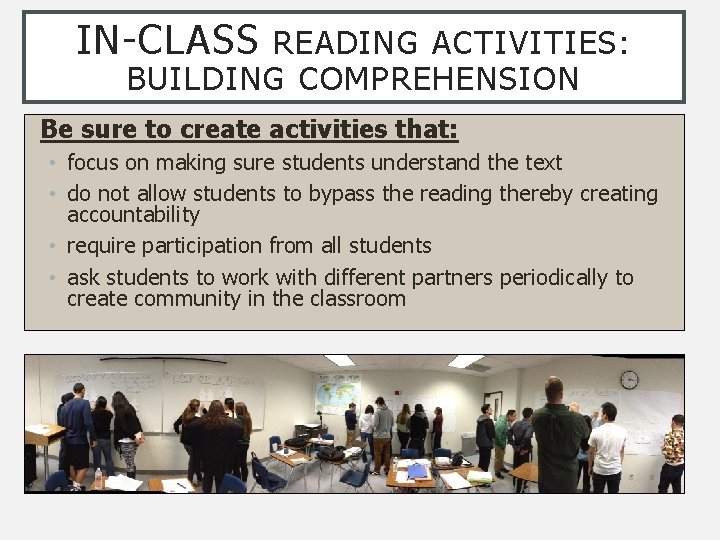 IN-CLASS READING ACTIVITIES: BUILDING COMPREHENSION Be sure to create activities that: • focus on
