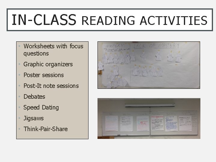 IN-CLASS READING ACTIVITIES • Worksheets with focus questions • Graphic organizers • Poster sessions