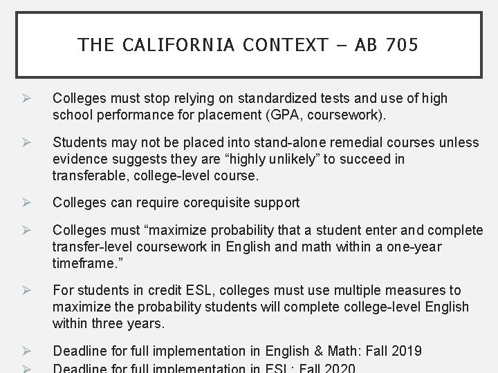 THE CALIFORNIA CONTEXT – AB 705 Ø Colleges must stop relying on standardized tests