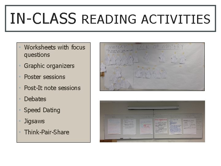 IN-CLASS READING ACTIVITIES • Worksheets with focus questions • Graphic organizers • Poster sessions