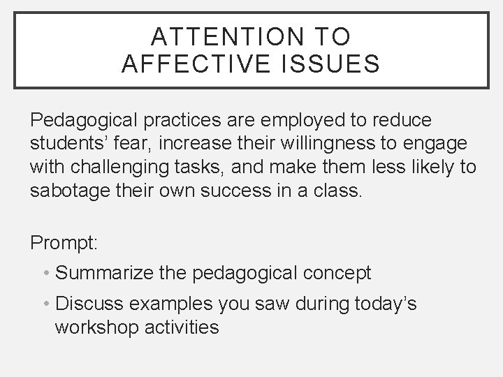 ATTENTION TO AFFECTIVE ISSUES Pedagogical practices are employed to reduce students’ fear, increase their