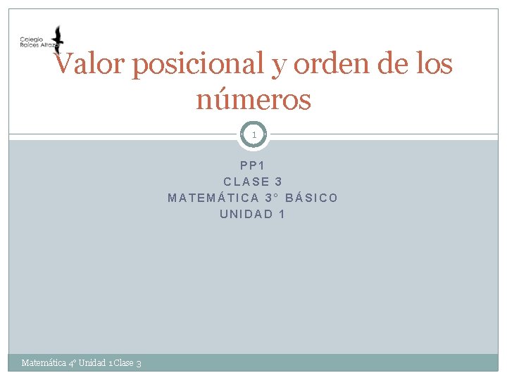 Valor posicional y orden de los números 1 PP 1 CLASE 3 MATEMÁTICA 3°