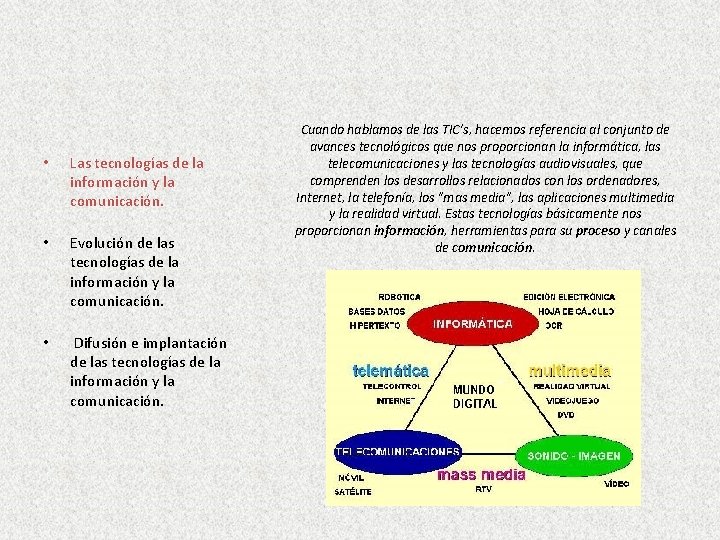  • Las tecnologías de la información y la comunicación. • Evolución de las