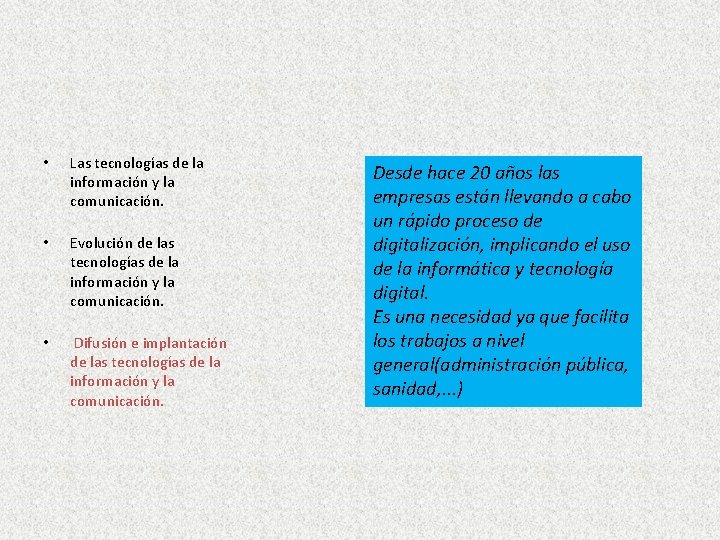  • Las tecnologías de la información y la comunicación. • Evolución de las