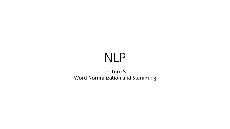 NLP Lecture 5 Word Normalization and Stemming 