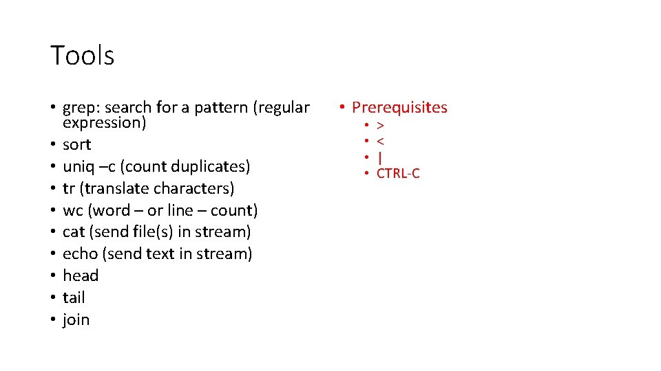 Tools • grep: search for a pattern (regular expression) • sort • uniq –c