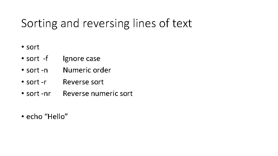 Sorting and reversing lines of text • sort -f • sort -n • sort