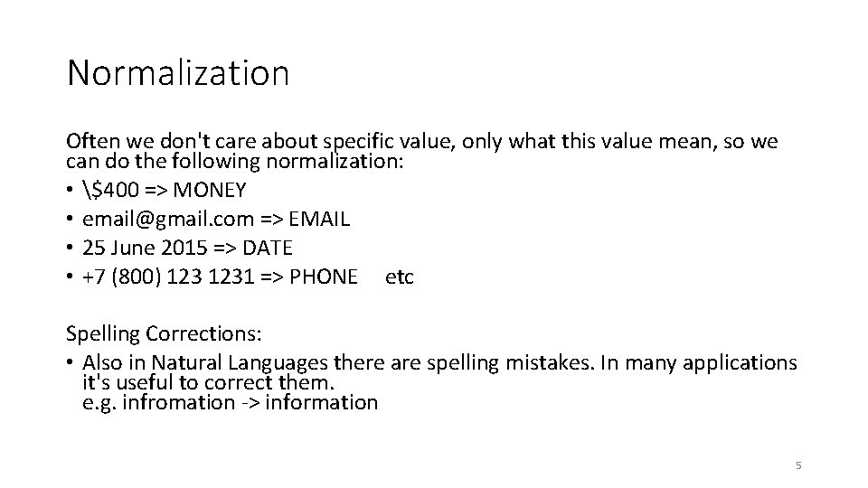 Normalization Often we don't care about specific value, only what this value mean, so