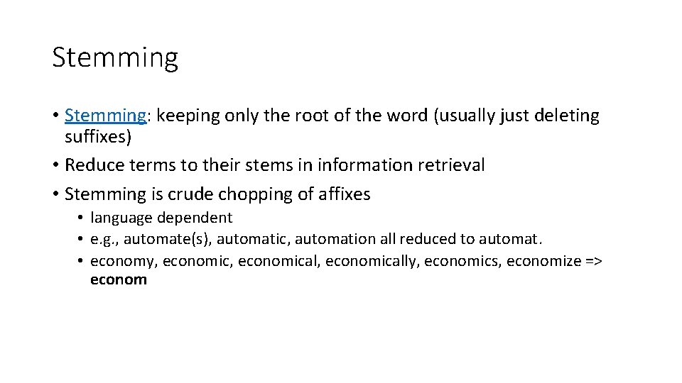 Stemming • Stemming: keeping only the root of the word (usually just deleting suffixes)