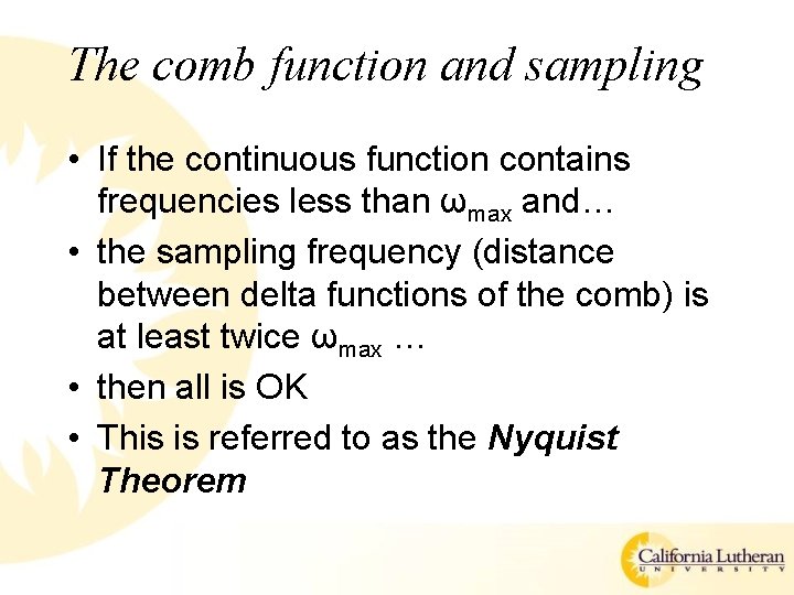 The comb function and sampling • If the continuous function contains frequencies less than