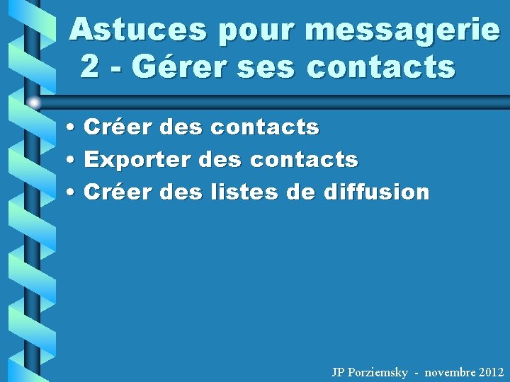 Astuces pour messagerie 2 - Gérer ses contacts • Créer des contacts • Exporter