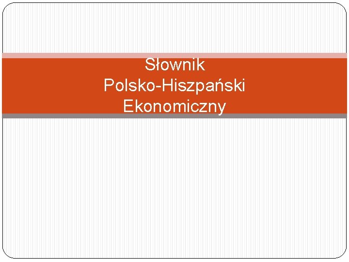 Słownik Polsko-Hiszpański Ekonomiczny 