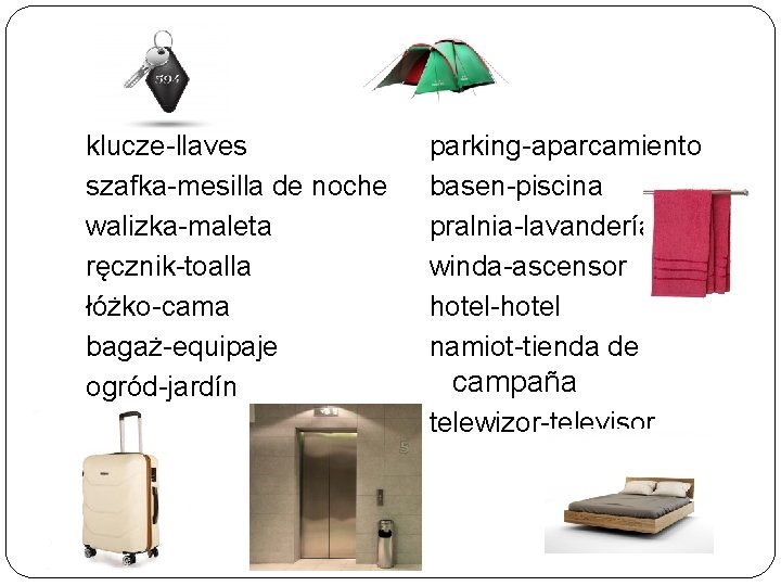 klucze-llaves szafka-mesilla de noche walizka-maleta ręcznik-toalla łóżko-cama bagaż-equipaje ogród-jardín parking-aparcamiento basen-piscina pralnia-lavandería winda-ascensor hotel-hotel