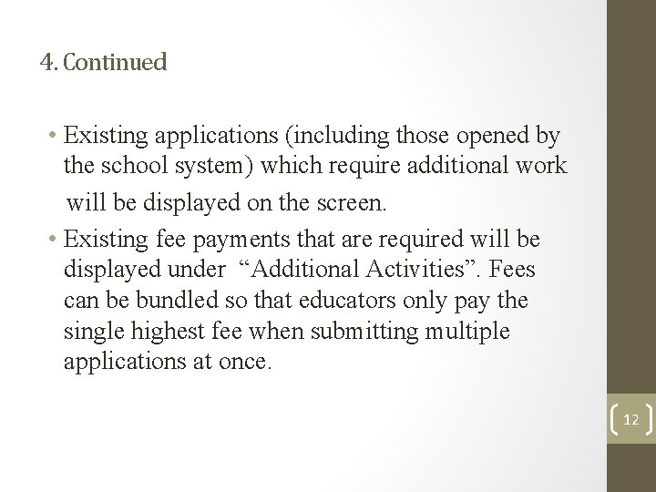 4. Continued • Existing applications (including those opened by the school system) which require 4. Continued • Existing applications (including those opened by the school system) which require