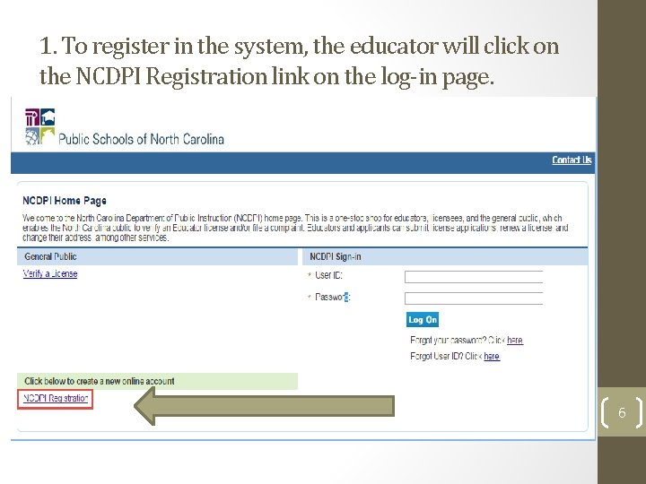 1. To register in the system, the educator will click on the NCDPI Registration 1. To register in the system, the educator will click on the NCDPI Registration