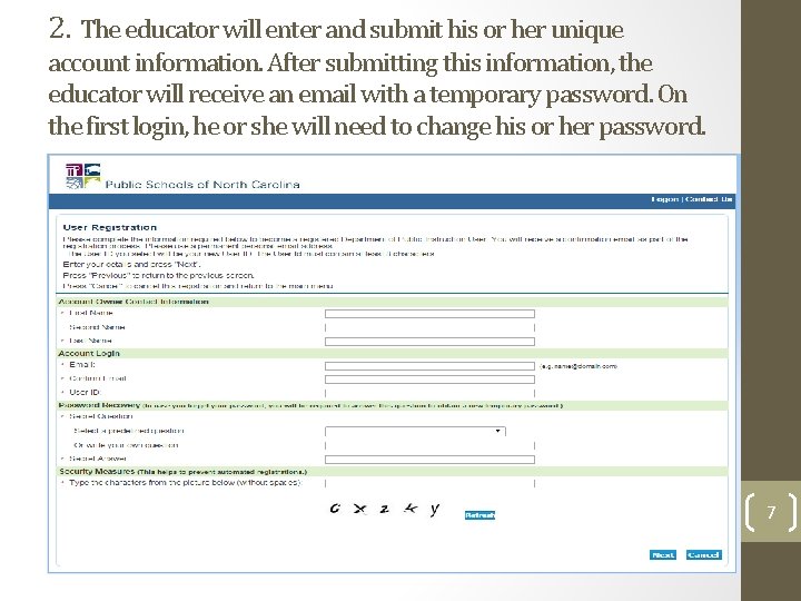 2. The educator will enter and submit his or her unique account information. After 2. The educator will enter and submit his or her unique account information. After