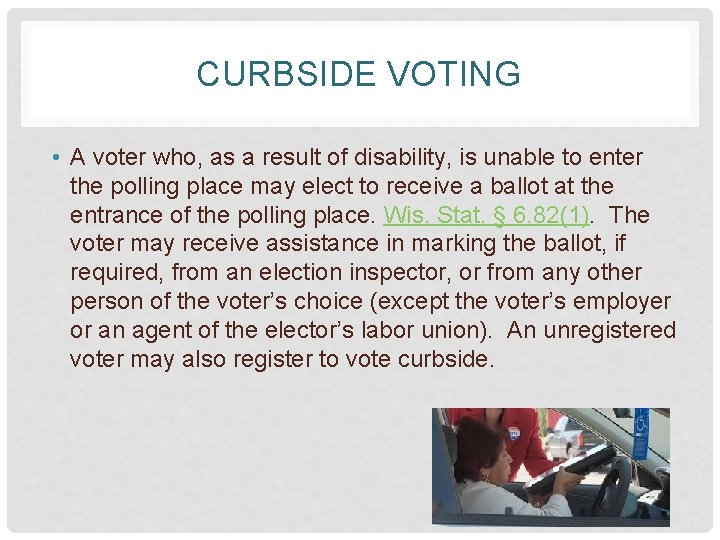 CURBSIDE VOTING • A voter who, as a result of disability, is unable to