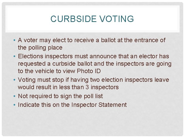 CURBSIDE VOTING • A voter may elect to receive a ballot at the entrance