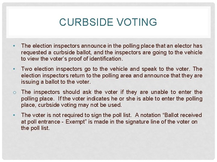 CURBSIDE VOTING • The election inspectors announce in the polling place that an elector