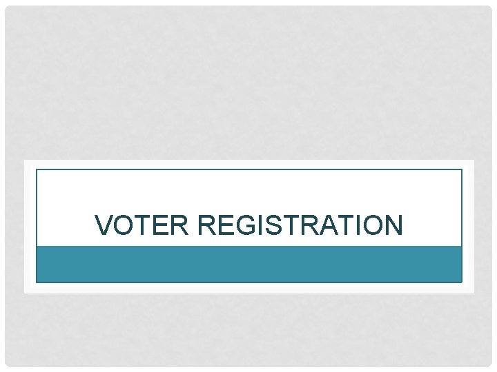 VOTER REGISTRATION 