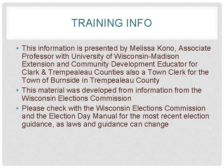 TRAINING INFO • This information is presented by Melissa Kono, Associate Professor with University