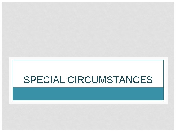 SPECIAL CIRCUMSTANCES 