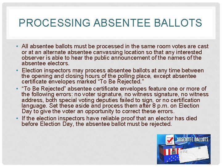 PROCESSING ABSENTEE BALLOTS • All absentee ballots must be processed in the same room