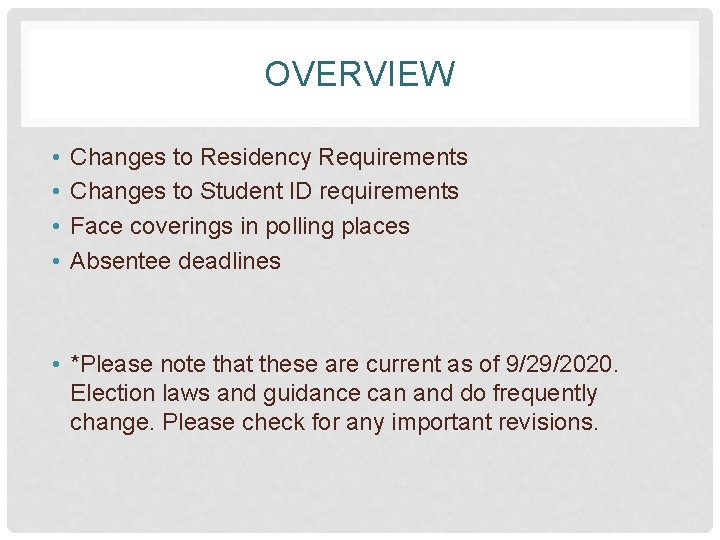 OVERVIEW • • Changes to Residency Requirements Changes to Student ID requirements Face coverings