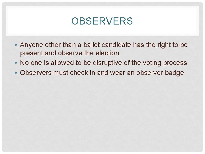 OBSERVERS • Anyone other than a ballot candidate has the right to be present