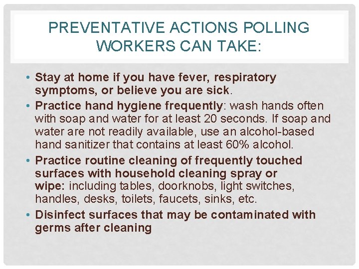 PREVENTATIVE ACTIONS POLLING WORKERS CAN TAKE: • Stay at home if you have fever,