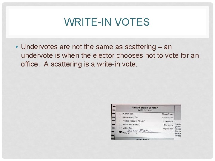 WRITE-IN VOTES • Undervotes are not the same as scattering – an undervote is